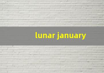 lunar january